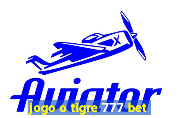 jogo o tigre 777 bet